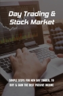 Day Trading & Stock Market: Simple Steps For New Day Trader, To Buy & Gain The Best Passive Income: Stock Investing By Zane Lovaas Cover Image