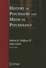 History of Psychiatry and Medical Psychology: With an Epilogue on Psychiatry and the Mind-Body Relation Cover Image