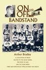 On and Off the Bandstand: A Collection of Essays Related to the Great Bands, the Story of Jazz, and the Years When There Was Non-Vocal Popular M Cover Image