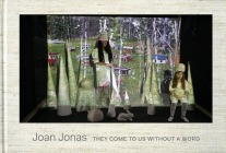 Joan Jonas: They Come to Us Without a Word Cover Image