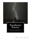 Transformer Practice: Transformer practice Manufacture, Assembling, Connections, Operation and Testing Cover Image