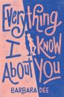 Everything I Know About You Cover Image