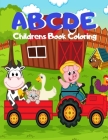 ABCDE Childrens Book Coloring: My First Animal ABC Coloring Book - Fun with Numbers, Letters, Shapes, Colors, Animals, Big Activity Workbook for Todd By Adisun T. Rotsork Cover Image