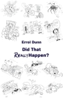 Did That Really Happen? By Errol Dunn Cover Image