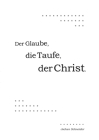 Der Glaube, die Taufe, der Christ By Jochen Schneider Cover Image