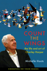 Count the Wings: The Life and Art of Charley Harper (Biographies for Young Readers) Cover Image