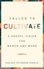 Called to Cultivate: A Gospel Vision for Women and Work Cover Image