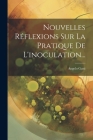 Nouvelles Réflexions Sur La Pratique De L'inoculation... By Angelo Gatti Cover Image