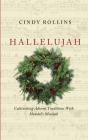 Hallelujah: Cultivating Advent Traditions With Handel's Messiah By Cindy Rollins Cover Image
