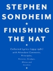 Finishing the Hat: Collected Lyrics (1954-1981) with Attendant Comments, Principles, Heresies, Grudges, Whines and Anecdotes Cover Image