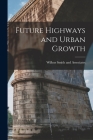 Future Highways and Urban Growth By Wilbur Smith and Associates Cover Image
