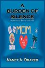 A Burden of Silence: My Mother's Battle with AIDS By Nancy A. Draper Cover Image