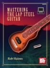 Mastering the Lap Steel Guitar By Rob Haines Cover Image