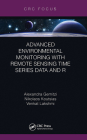 Advanced Environmental Monitoring with Remote Sensing Time Series Data and R By Alexandra Gemitzi, Nikolaos Koutsias, Venkat Lakshmi Cover Image