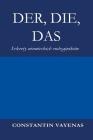 Der, Die, Das: Sekrety niemieckich rodzajników By Constantin Vayenas, Aleksandr Piasecka (Translator) Cover Image