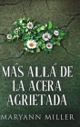 Más Allá De La Acera Agrietada By Maryann Miller Cover Image