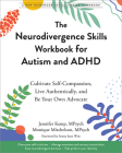 The Neurodivergence Skills Workbook for Autism and ADHD: Cultivate Self-Compassion, Live Authentically, and Be Your Own Advocate Cover Image
