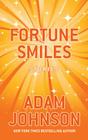 Fortune Smiles: Stories By Adam Johnson Cover Image