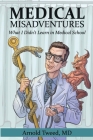 Medical Misadventures By Arnold Tweed, Dean Tweed (Illustrator) Cover Image