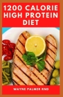 1200-Calorie High Protein Diet: The Effective Guide On Calorie High Protein For Metabolism Boost Cover Image