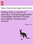 Jottings from a Journal of Journeys. Comprising Glimpses of Australia, Northern Europe and Iceland, America and Greece. By Frederic Lloyd Cover Image