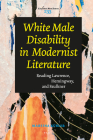 White Male Disability in Modernist Literature: Reading Lawrence, Hemingway, and Faulkner (Costerus New #233) By Martina Simone Kübler Cover Image