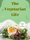 The Vegetarian Life: 200 Recipes for Eating Well Without Meat Cover Image