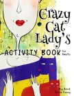 The Crazy Cat Lady's Activity Book for Adults: A CATastrophically Funny, Slightly Ridiculous Activity Book for Every Crazy Cat Lady (or Man) Out There By Nola Lee Kelsey Cover Image