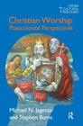Christian Worship: Postcolonial Perspectives By Michael N. Jagessar, Stephen Burns Cover Image