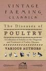 The Diseases of Poultry - A Collection of Articles on the Diagnosis and Treatment of Poultry Diseases By Various Cover Image
