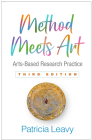 Method Meets Art: Arts-Based Research Practice By Patricia Leavy, PhD Cover Image