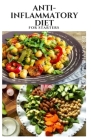 Anti-Inflammatory Diet for Starters: Delicious Recipes For Combating Inflammatory Includes Meal Plan Food List And Dietary Management to Staying Healt By Dr David Jones Cover Image