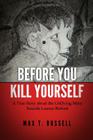 Before You Kill Yourself: A True Story about the Undying Mess Suicide Leaves Behind Cover Image