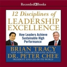 12 Disciplines of Leadership Excellence Lib/E: How Leaders Achieve Sustainable High Performance By Brian Tracy, Brian Tracy (Read by), Peter Chee Cover Image