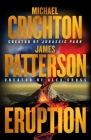Eruption: The Big One is Coming—Michael Crichton and James Patterson—the Thriller of the Year Cover Image