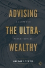Advising the Ultra-Wealthy: A Guide for Practitioners Cover Image