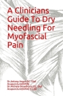 A Clinicians Guide To Dry Needling For Myofascial Pain By Michele Broadhurst, Antony Angus Cover Image