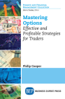 Mastering Options: Effective and Profitable Strategies for Traders By Philip Cooper Cover Image