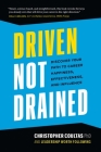 Driven Not Drained: Discover Your Path to Career Happiness, Effectiveness, and Influence Cover Image