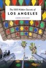 The 500 Hidden Secrets of Los Angeles By Giovanni Simeone (Photographer), Andrea Richards Cover Image