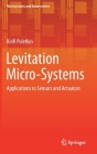 Levitation Micro-Systems: Applications to Sensors and Actuators (Microsystems and Nanosystems) By Kirill Poletkin Cover Image