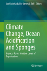 Climate Change, Ocean Acidification and Sponges: Impacts Across Multiple Levels of Organization By José Luis Carballo (Editor), James J. Bell (Editor) Cover Image