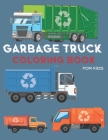 Garbage Truck Coloring Book: For Kids Who Love Trucks - Coloring Book for Toddlers- By Michele Publishing Cover Image