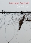Early Hour By Michael McGriff Cover Image
