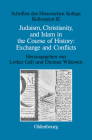 Judaism, Christianity, and Islam in the Course of History: Exchange and Conflicts (Schriften Des Historischen Kollegs #82) Cover Image