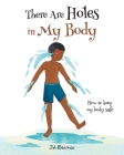 There Are Holes In My Body: How to keep my body safe Cover Image