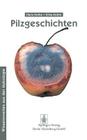 Pilzgeschichten: Wissenswertes Aus Der Mykologie By Hans Kothe, Erika Kothe Cover Image