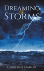 Dreaming of Storms By Christine Emmert Cover Image