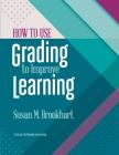 How to Use Grading to Improve Learning By Susan M. Brookhart Cover Image
