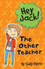 The Other Teacher (Hey Jack!) By Sally Rippin, Stephanie Spartels (Illustrator) Cover Image